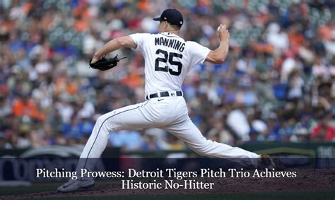 Pitching Prowess Detroit Tigers Pitch Trio Achieves Historic No Hitter