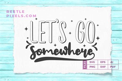 Lets Go Somewhere File For Adventure Graphic By Svgsupply · Creative