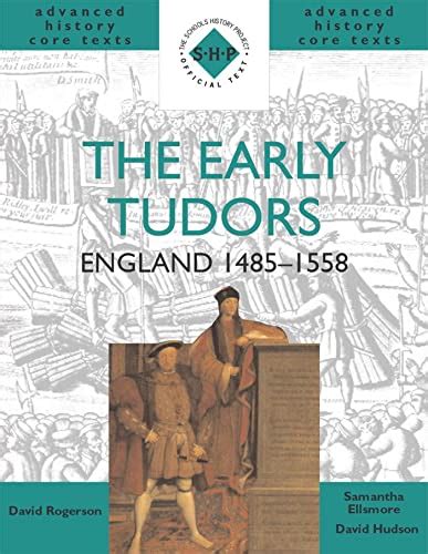 The Early Tudors England 1485 1558 Shp Advanced History Core Texts