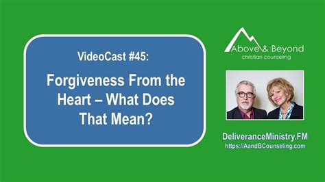 Videocast 45 Forgiveness From The Heart What Does That Mean Youtube