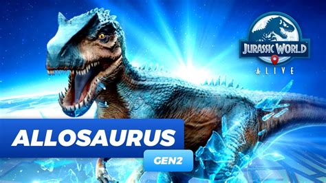 Allosaurus Gen2 Jurassic World Alive Youtube