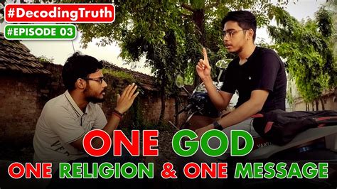 Decodingtruth Episode 3 One God One Religion One Message