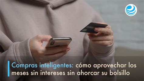 Compras Inteligentes Cómo Aprovechar Los Meses Sin Intereses Sin