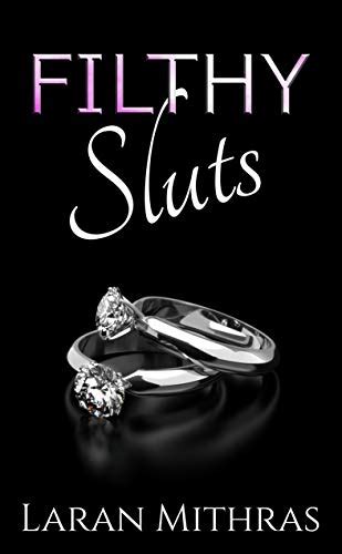 Filthy Sluts By Laran Mithras Goodreads