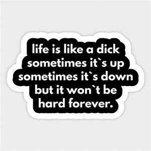 Life Is Like Sometimes It S Up Sometimes It S Down But It Won T Be