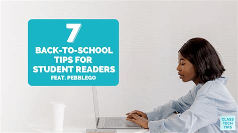 7 Back To School Tips For Student Readers Class Tech Tips
