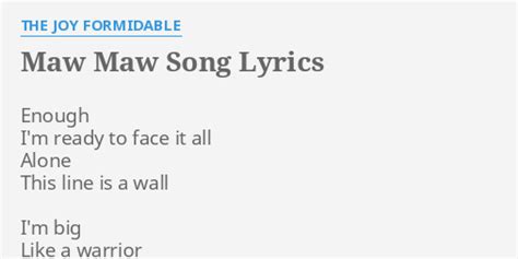 Maw Maw Song Lyrics By The Joy Formidable Enough Im Ready To