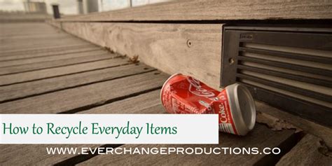 How To Recycle Everyday Items