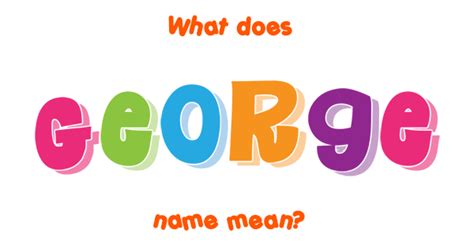 George Name Meaning Of George