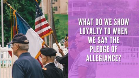 What Do We Show Loyalty To When We Say The Pledge Of Allegiance