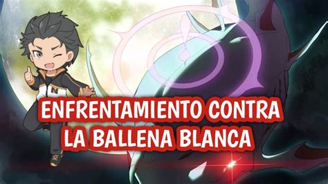 Enfrentamiento Contra La Ballena Blanca Re Zero Infinity Youtube