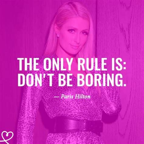 28 Best Paris Hilton Quotes That Will Make You Laugh And Say That S Hot Paris Hilton Quotes