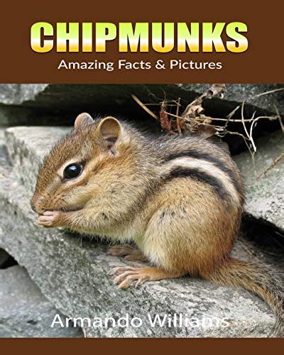 Chipmunks Amazing Facts And Pictures By Armando Williams Goodreads