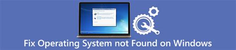 Ways To Fix Operating System Not Found Windows