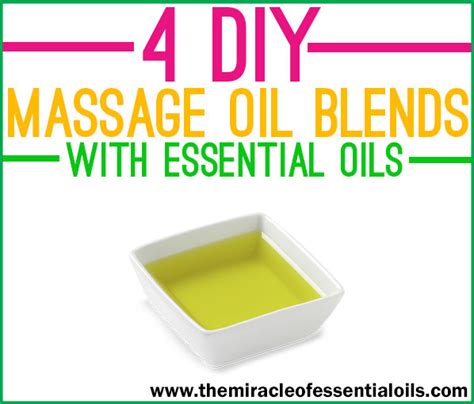 4 Diy Essential Oil Massage Blends The Miracle Of Essential Oils