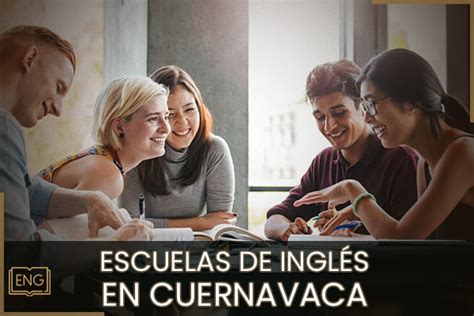 Las Mejores Escuelas de Inglés en Cuernavaca 2024