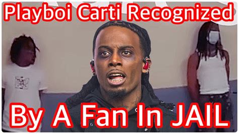 Playboi Carti Recognized In Jail By Fan Youtube