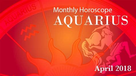 Aquarius Horoscope April Monthly Horoscopes 2018 Youtube