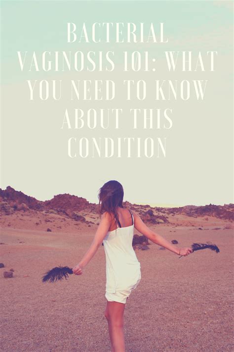 Bacterial Vaginosis 101 What You Need To Know About This Condition