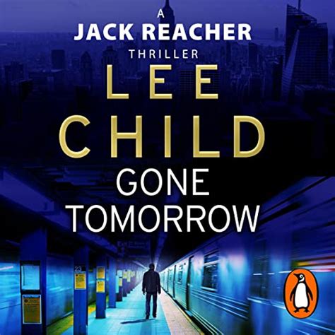 Gone Tomorrow Jack Reacher Book 13 Audio Download Lee Child Jeff