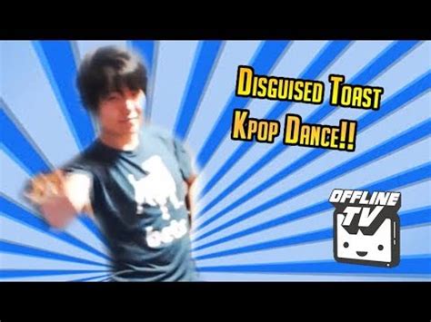 Informative and entertaining among us / teamfight tactic videos from a piece of toast. Disguised Toast Kpop Dance OfflineTV - YouTube