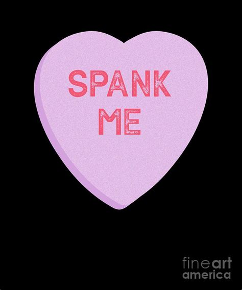 Spank Me Naughty Candy Heart Valentines Day Digital Art By Mike G Pixels