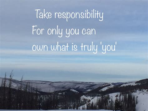 Take Responsibility For Your Own Life Your Own Thoughts Your Own