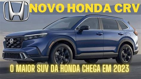 Novo Honda Crv O Maior Suv Da Honda Chega Ao Brasil Em Nova Geração