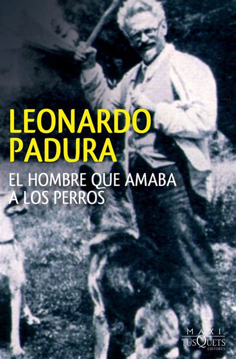 el hombre que amaba a los perros leonardo padura alibrate