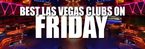 What Are The Best Las Vegas Nightclubs On Friday