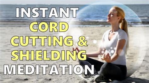 Instant Cord Cutting And Shielding Meditation Self Empowerment