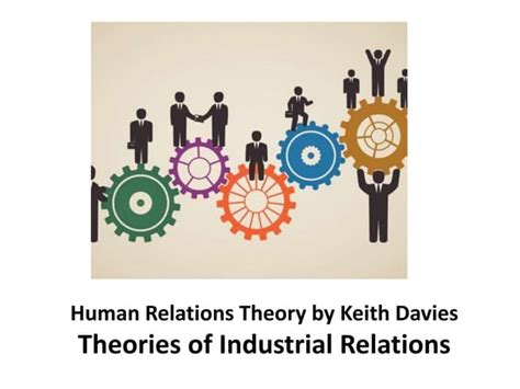 Human Relations Theory By Keith Davies Theories Of Industrial