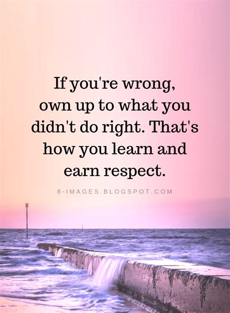 Quotes If Youre Wrong Own Up To What You Didnt Do Right Thats How