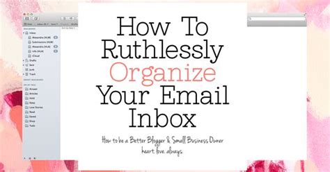 How To Ruthlessly Organize Your Email Inbox Tips And Your Email