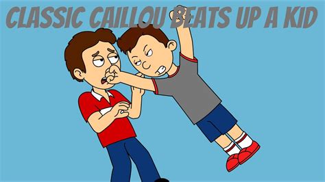 Classic Caillou Beats Someone Up Arrested Youtube