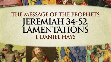 The Message Of The Prophets Session 13 Jeremiah 34 52