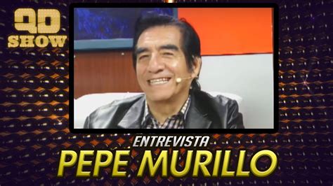 Qd Show Programa 8 Temporada 2 Invitado Especial Pepe Murillo Youtube