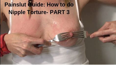 Painslut Guide How To Do Nipple Torture Punish Submissive Sex Slave Part3