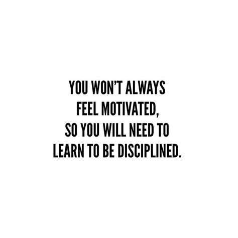 🎯 You Wont Always Feel Motivated So You Will Need To Learn To Be