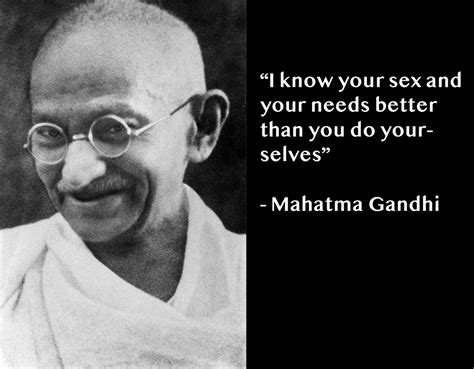 I Know Your Sex And Your Needs Mahatma Gandhi 1558x1216 Quotesporn