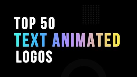 Top 50 Text Animated Logos Typography Logo Animation Text Animated
