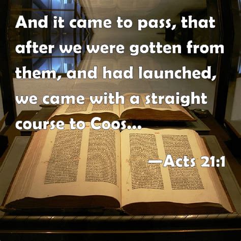Acts 211 And It Came To Pass That After We Were Gotten From Them And