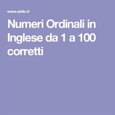Numeri Ordinali In Inglese Da 1 A 100 Corretti Numeri Ordinali