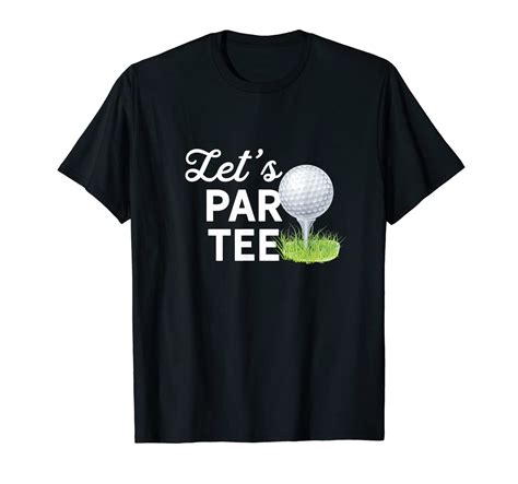 Lets Par Tee Golf Ball With Tee Pin Funny Golf Club T Shirt Th