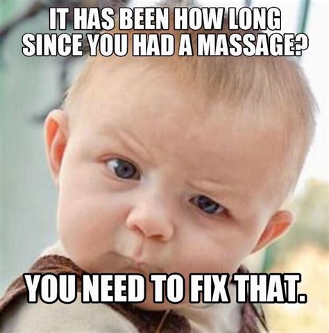 It Has Been How Long Since You Had A Massage You Need To Fix That