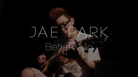 Learn to play guitar by chord / tabs using chord diagrams, transpose the key, watch video lessons and much more. Better Man - Jae Park Chords - Chordify