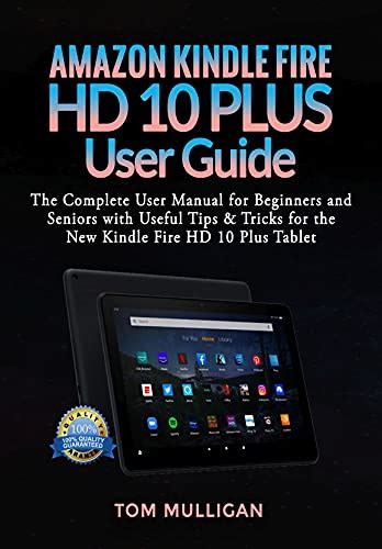 Amazon Kindle Fire Hd 10 Plus User Guide The Complete User Manual For