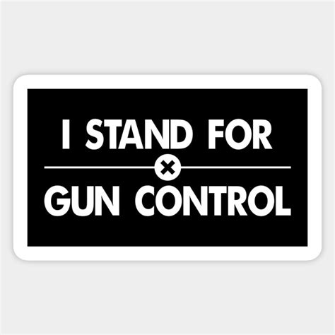 I Stand For Gun Control White Gun Control Sticker Teepublic