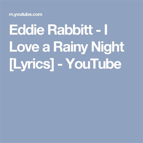 Eddie Rabbitt I Love A Rainy Night Lyrics Youtube Nights Lyrics
