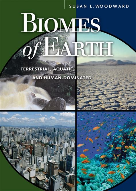 Biomes Of Earth Terrestrial Aquatic And Human Dominated Abc Clio